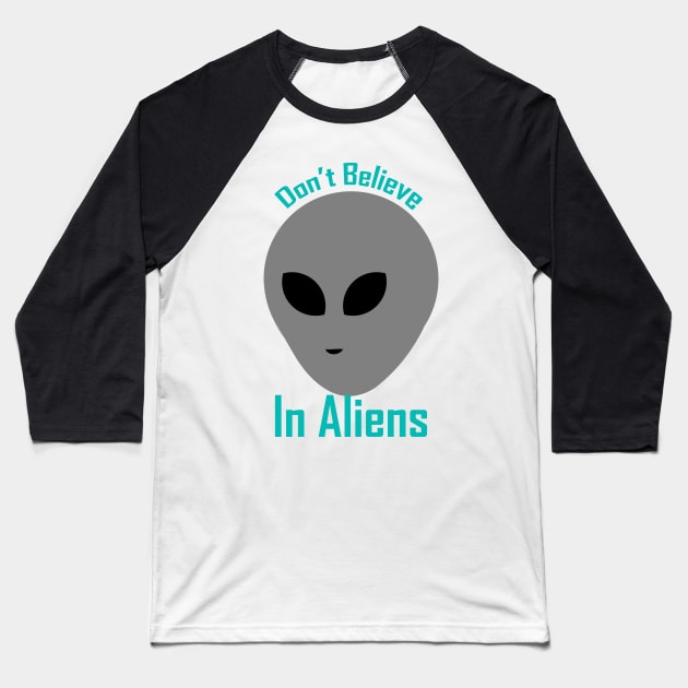 Don't believe in aliens Baseball T-Shirt by satyam012